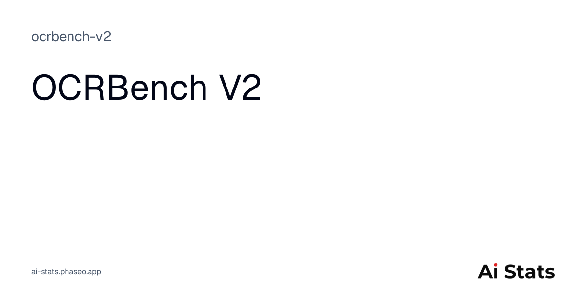OCRBench V2 - Benchmark Leaderboard & Model Performance | AI Stats