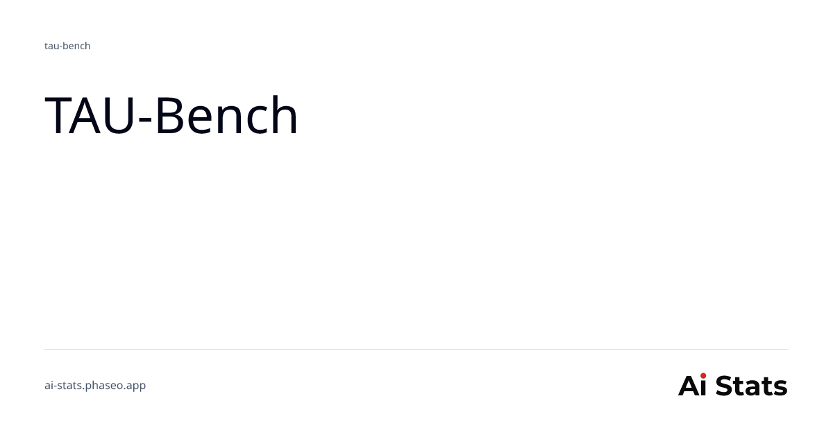 TAU-Bench - Benchmark Leaderboard & Model Performance | AI Stats